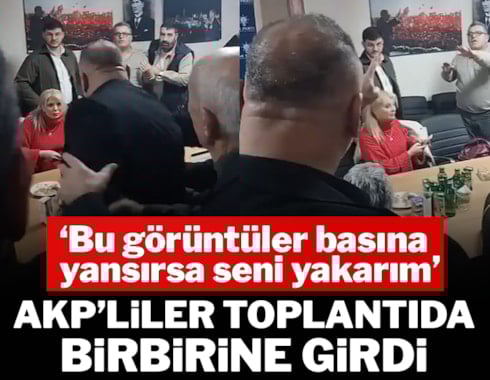 AKP'liler toplantıda birbirine girdi: Bu görüntüler basına yansırsa yakarım...