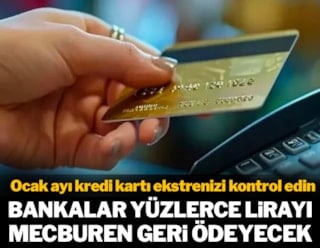 Ocak ayı kredi kartı ekstrenizi kontrol edin: Bankalar yüzlerce lirayı geri ödemek zorunda