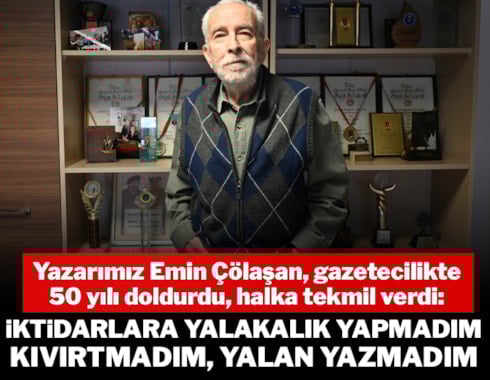 'Asla yalan yazmadım  yalakalık yapmadım'