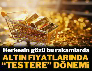 Altın fiyatlarında 'testere' dönemi: Herkesin gözü bu rakamlarda
