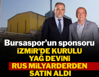 Bursaspor'un sponsoru yağ devini Rus milyarderden satın aldı