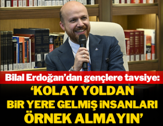 Bilal Erdoğan'dan gençlere tavsiye: 'Kolay yoldan bir yerlere gelmiş insanları örnek almayın'